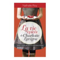 LA VIE EPICEE DE CHARLOTTE LAVIGNE T1 PIMENT DE CAYENNE ET POUDING CHOMEUR