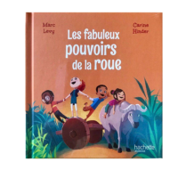 LES FABULEUX POUVOIRS DE LA ROUE