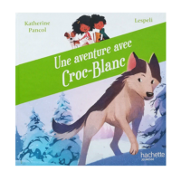 UNE AVENTURE AVEC CROC-BLANC