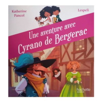 UNE AVENTURE AVEC CYRANO DE BERGERAC